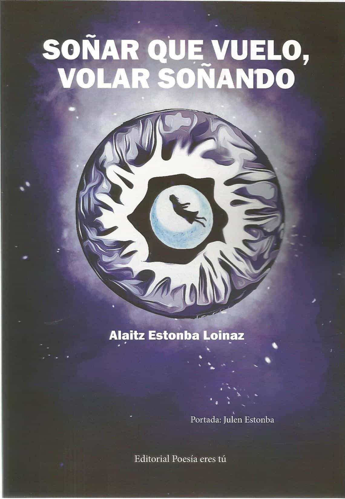 Portada del Libro Soñar Que Vuelo Volar Soñando de Alaitz Estonba Loinaz - 9788417754365
