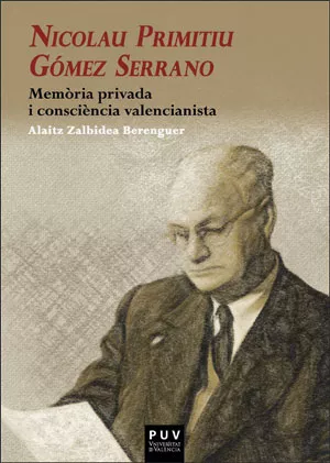 Portada del Libro Nicolau Primitiu Gomez Serrano: Memoria Privada I Consciencia Valencia de Alaitz Zalbidea Berenguer - 9788491344520