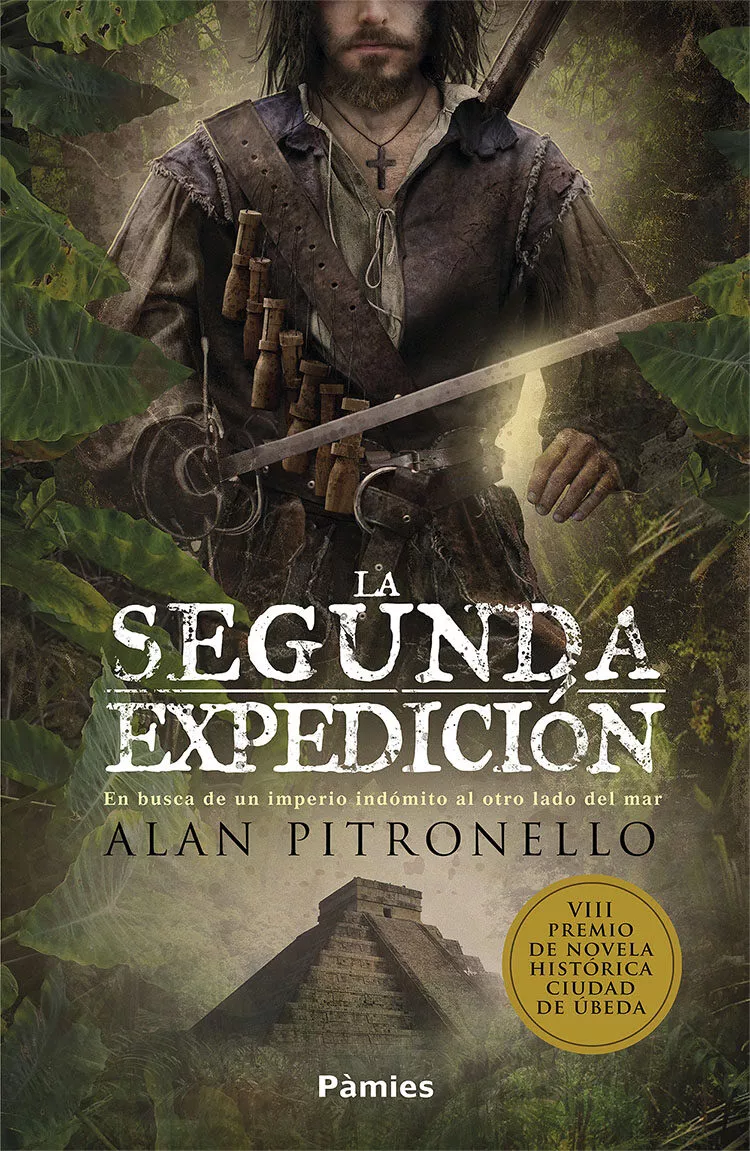 Portada del Libro La Segunda Expedición (Viii Premio De Novela Histórica Ciudad De Úbeda de Alan Pitronello - 9788417683634