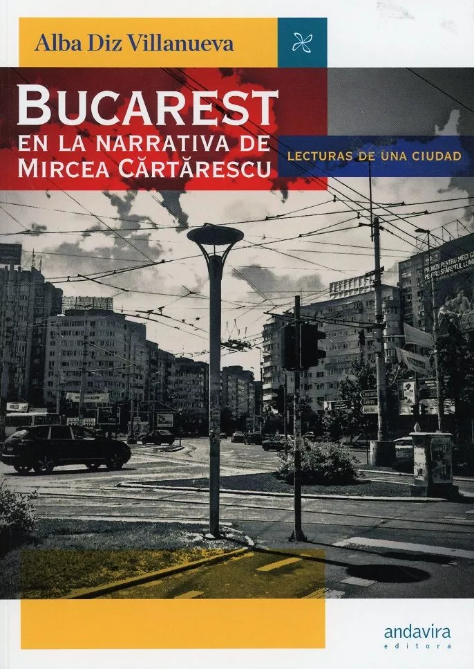 Portada del Libro Bucarest En La Narrativa De Miercea Cartarescu de Alba Diz Villanueva - 9788494863493