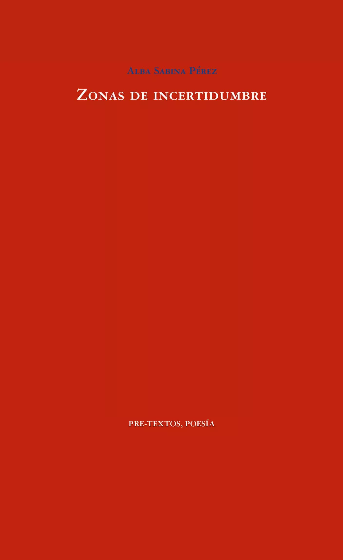 Portada del Libro Zonas De Incertidumbre. Premio De Poesía Pedro García Cabrera de Alba Sabina Perez - 9788417830922