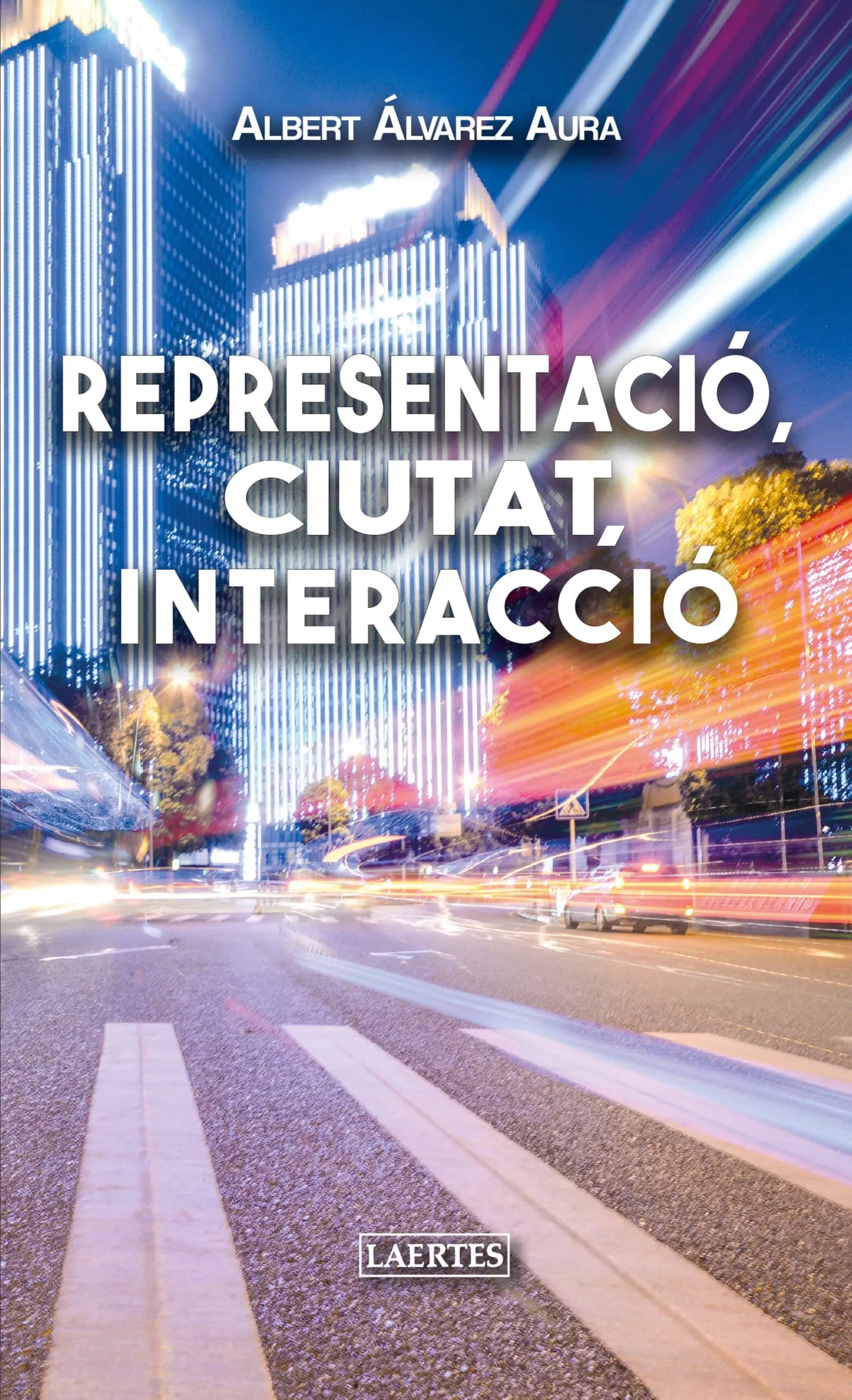 Portada del Libro Representació Ciutat Interacció de Albert Alvarez Aura - 9788416783960