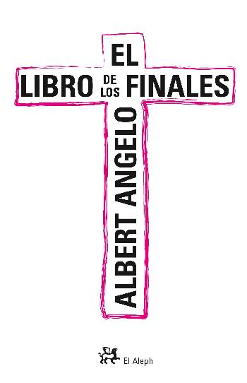 Portada del Libro El Libro De Los Finales de Albert Angelo - 9788476697818