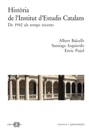 Portada del Libro Historia De Linstitut Destudis Catalans De 1942 Al Temps Recent S de Albert Balcells - 9788495916686