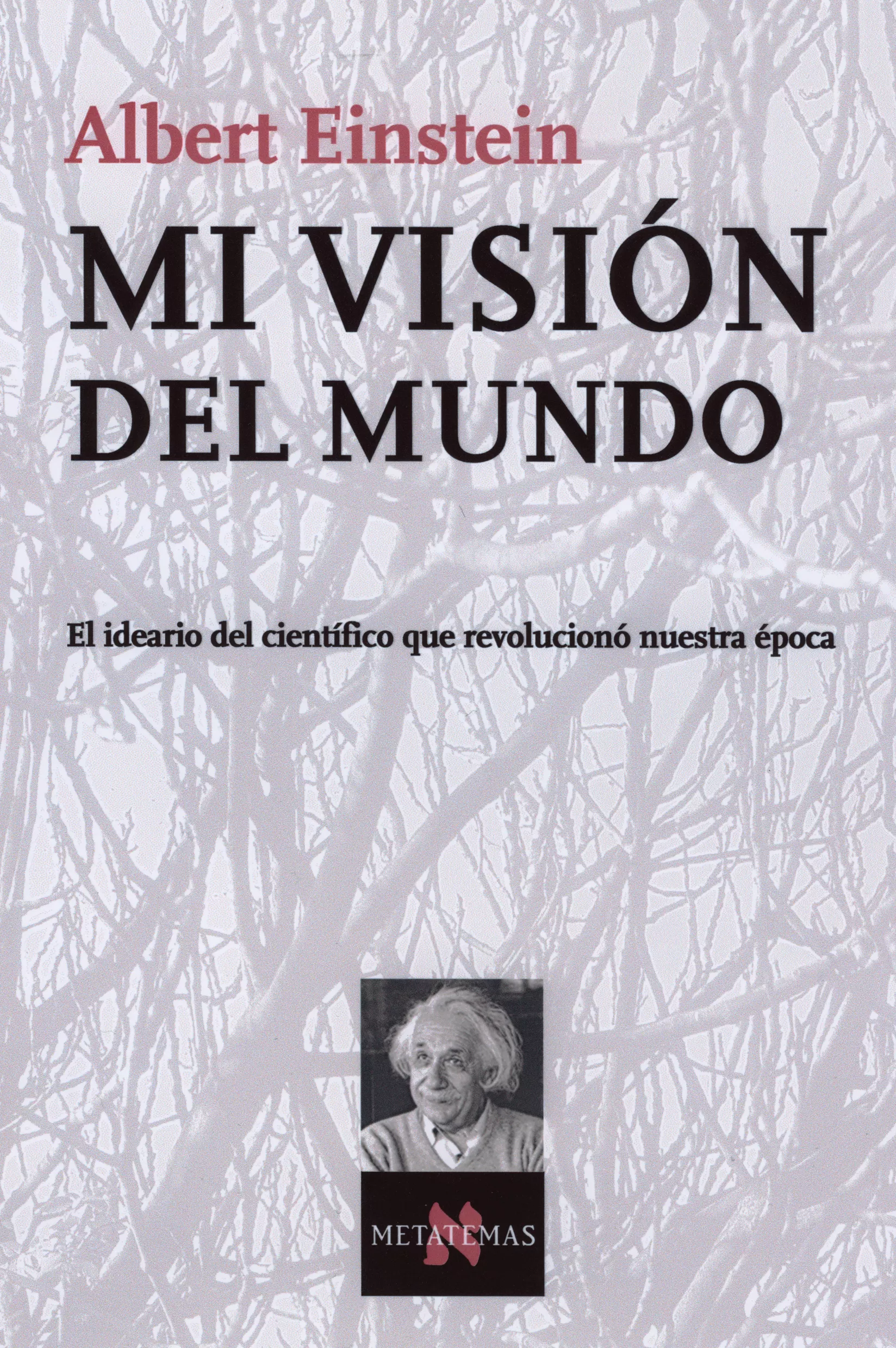 Portada del Libro Mi Vision Del Mundo: El Ideario Del Cientifico Que Revoluciono Nu Estr de Albert Einstein - 9788483104200