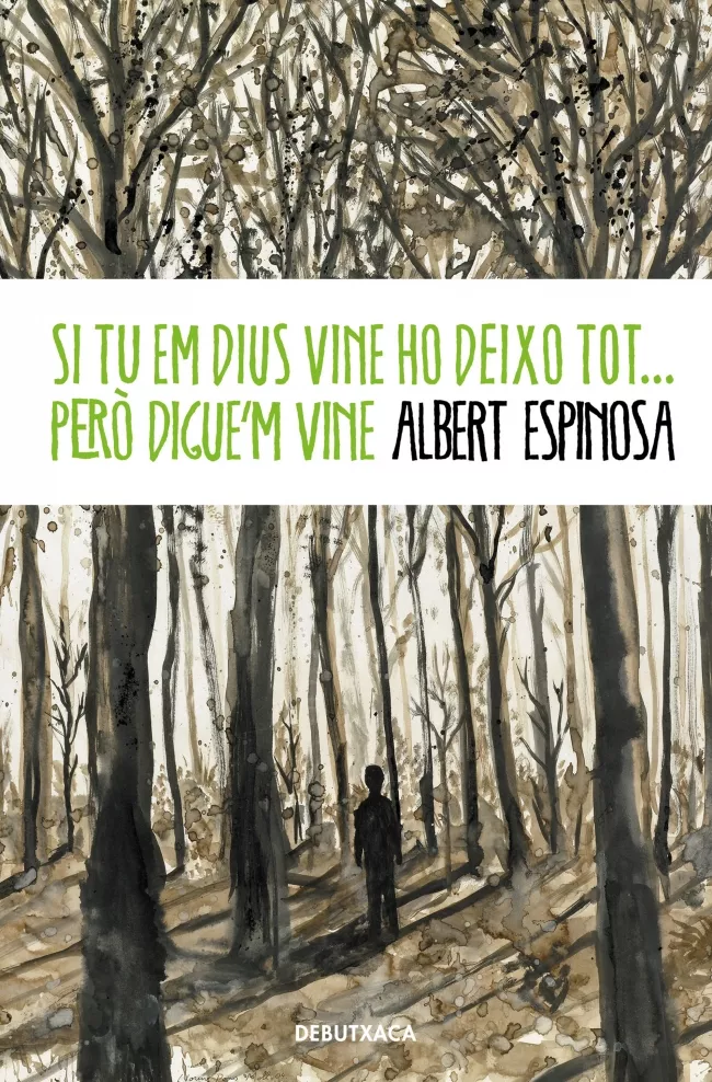 Portada del Libro Si Tu Em Dius Vine Ho Deixo Tot... Pero Digue M Vine de Albert Espinosa - 9788418132520