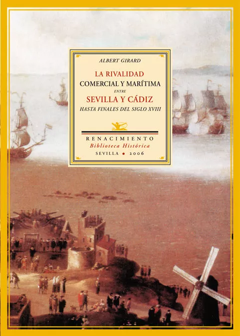 Portada del Libro La Rivalidad Comercial Y Maritima Entre Sevilla Y Cadiz de Albert Girard - 9788484722380