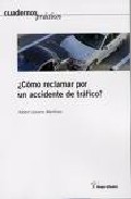 Portada del Libro ¿ Como Reclamar Por Un Accidente De Trafico ? de Albert Llorens Martinez - 9788496705135