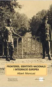 Portada del Libro Fronteres Identitats Nacionals I Integracio Europea: El Cas De L A Cer de Albert Moncusi Ferre - 9788495916464
