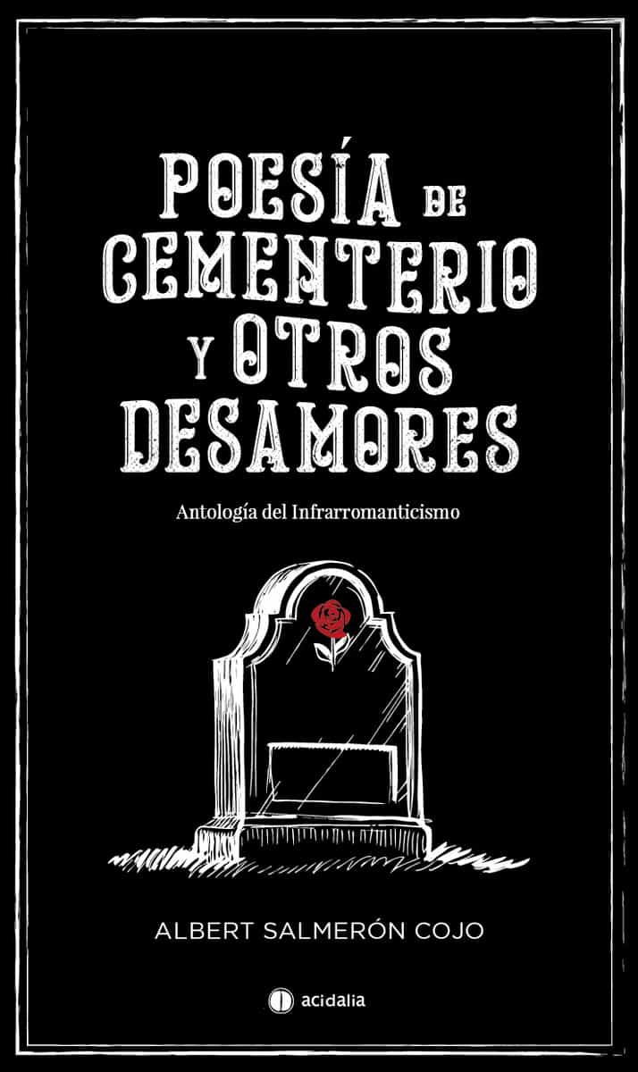 Portada del Libro Poesía De Cementerio Y Otros Desamores de Albert Salmeron Cojo - 9788417852764