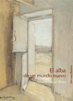 Portada del Libro El Alba De Un Mundo Nuevo de Alberto Asor Rosa - 9788495764393