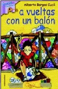 Portada del Libro A Vueltas Con Un Balon de Alberto Bargos Cuco - 9788489212367