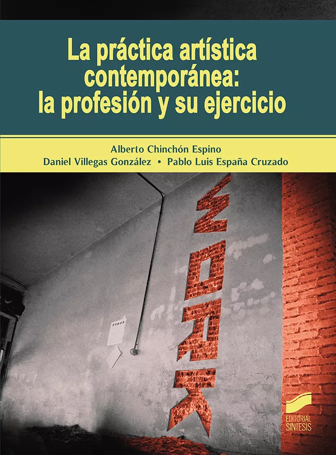 Portada del Libro La Práctica Artística Contemporánea: La Profesión Y Su Ejercicio de Alberto Chinchon Espino - 9788491714309