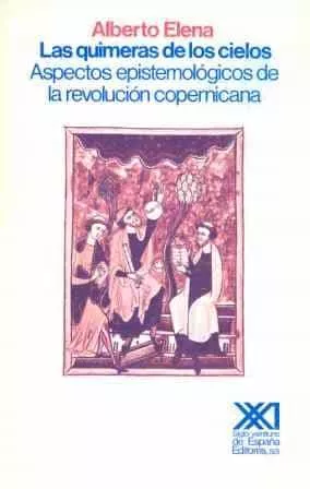 Portada del Libro Las Quimeras De Los Cielos: Aspectos... Revolucion Copernica de Alberto Elena - 9788432305047