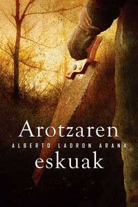 Portada del Libro Arotzaren Eskuak de Alberto Ladron Arana - 9788497833493