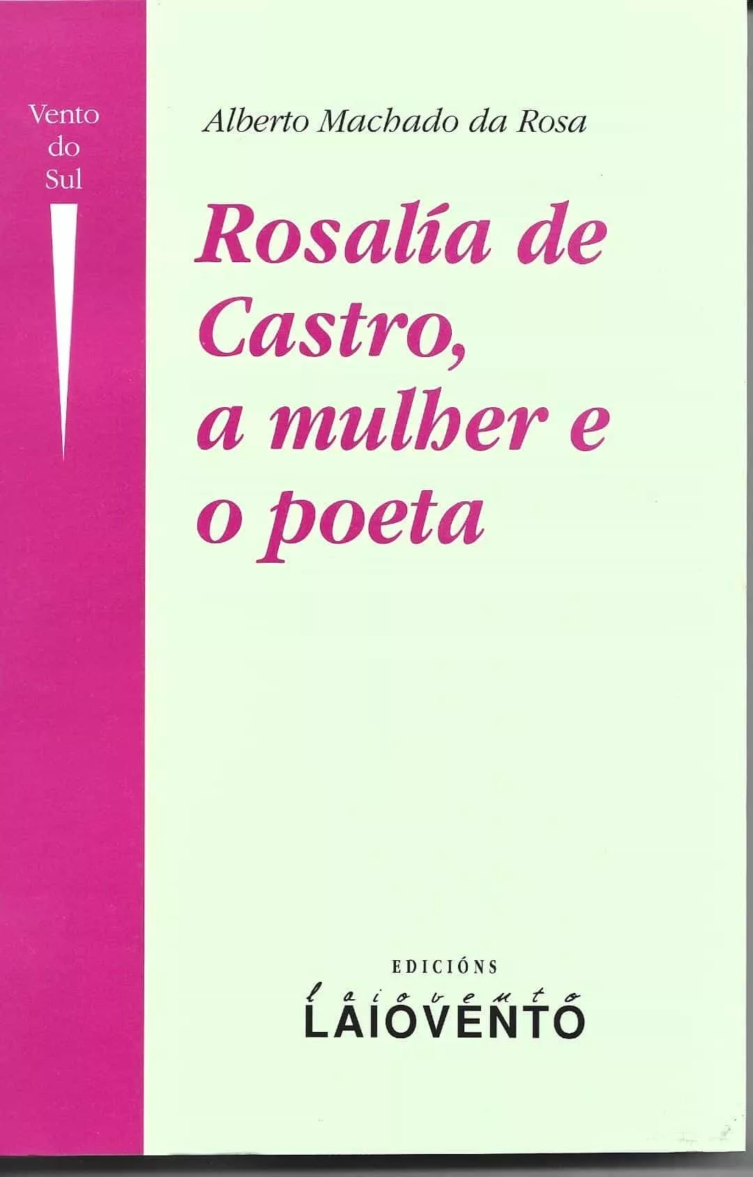 Portada del Libro Rosalia De Castro A Mulher E O Poeta de Alberto Machado Da Rosa - 9788484870845
