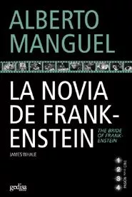 Portada del Libro La Novia De Frankestein: James Whale = The Bride Of Frankestein de Alberto Manguel - 9788497840958