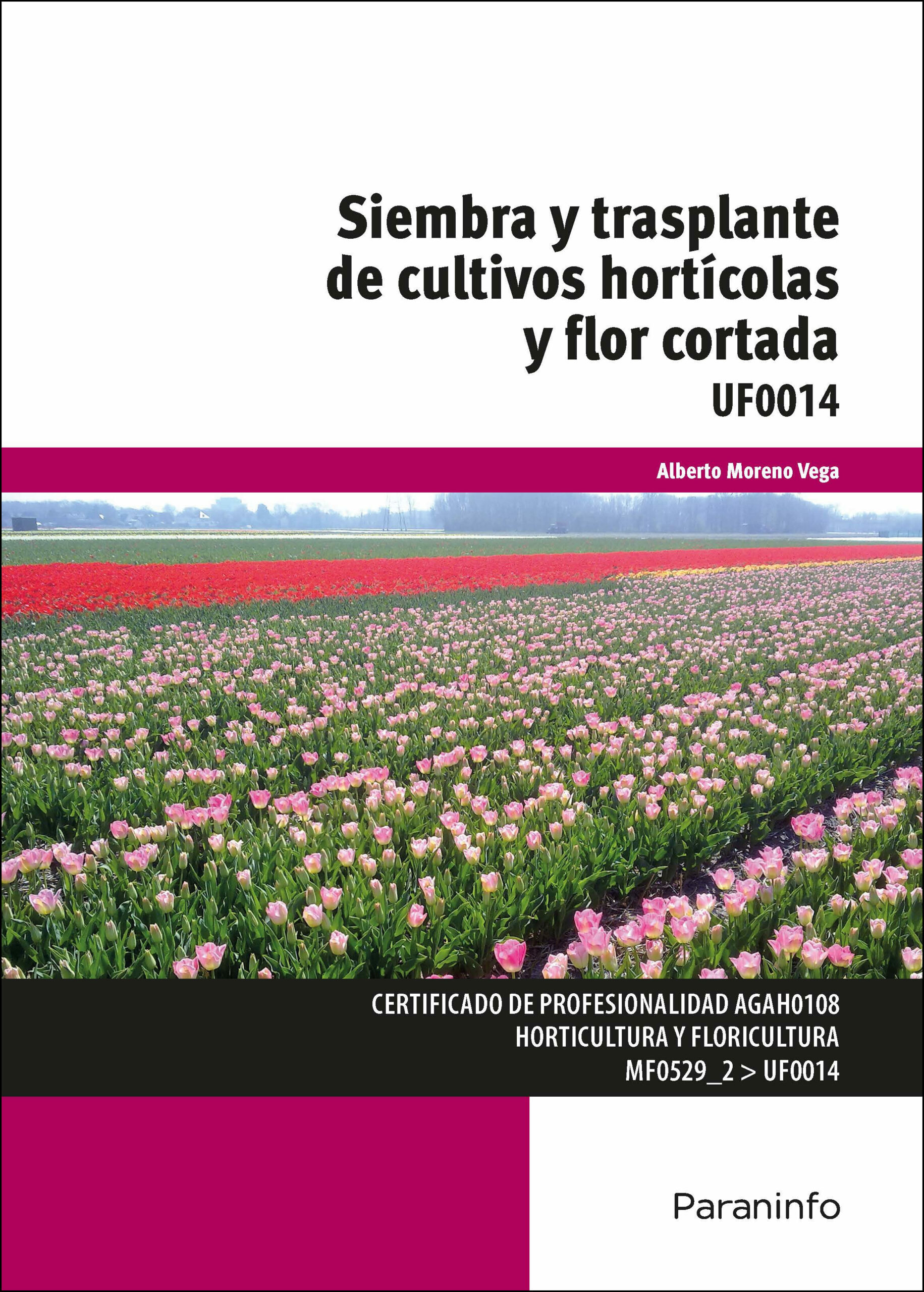 Portada del Libro (Mf0529_2 (Uf0014) Siembra Y Trasplante De Cultivos Horticolas Y Flor de Alberto Moreno Vega - 9788497327893