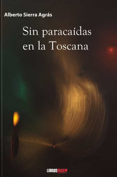 Portada del Libro Sin Paracaidas En La Toscana de Alberto Sierra Agras - 9788418112355