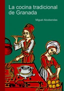 Portada del Libro La Cocina Tradicional De Granada de Alcobendas Miguel - 9788496912021