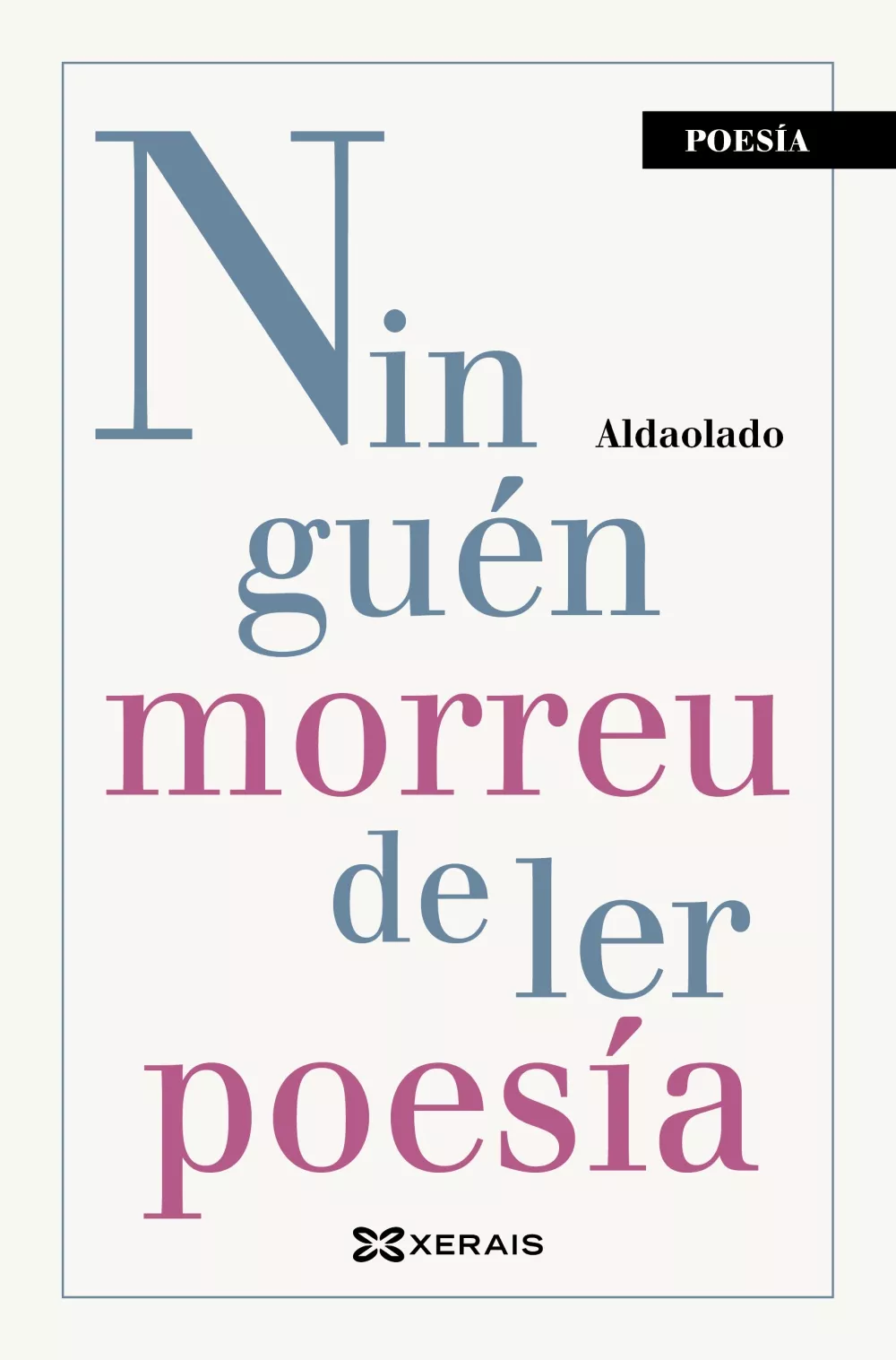 Portada del Libro Ninguen Morreu De Ler Poesia de Aldaolado - 9788491216421