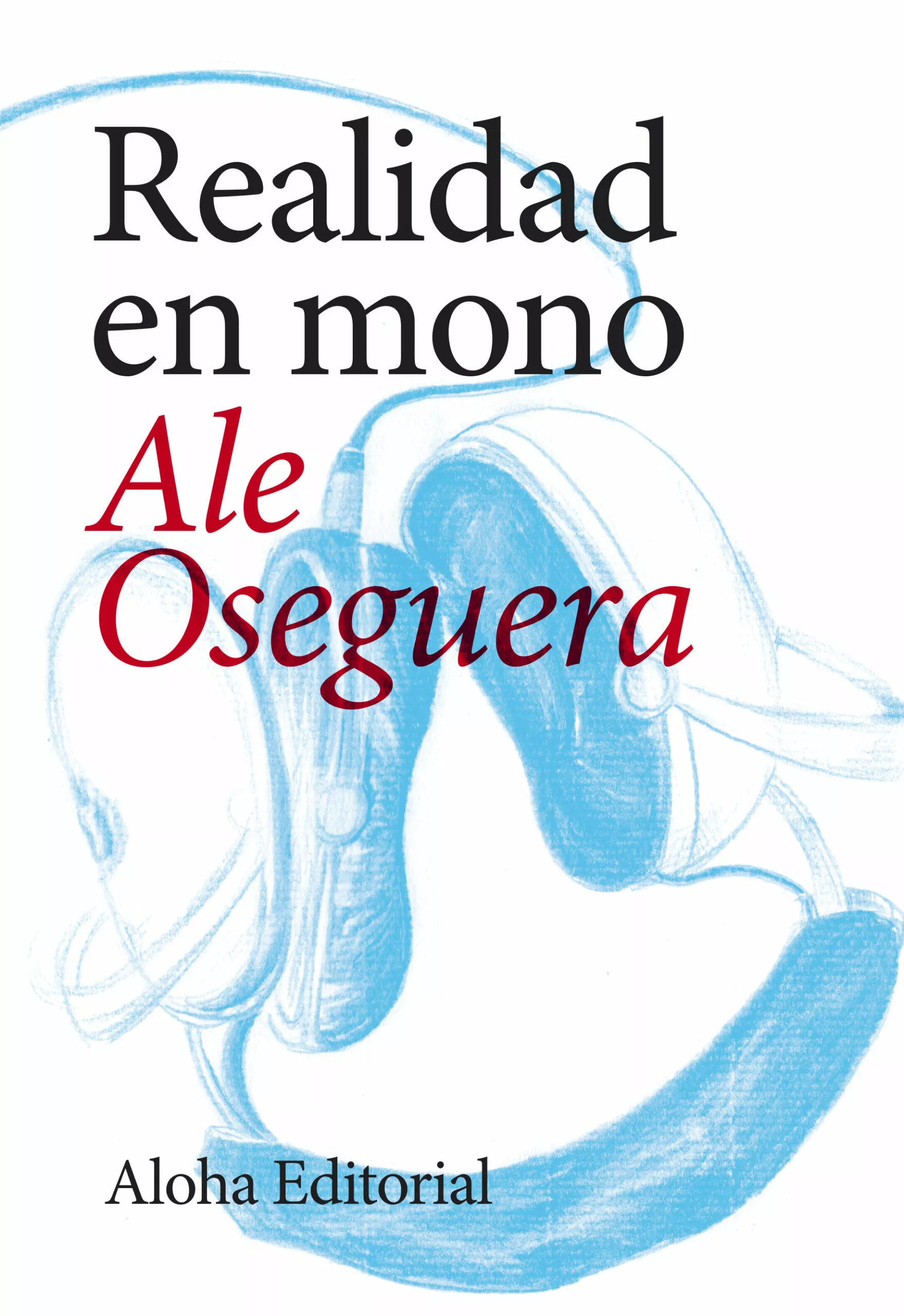 Portada del Libro Realidad En Mono de Ale Oseguera - 9788494816246