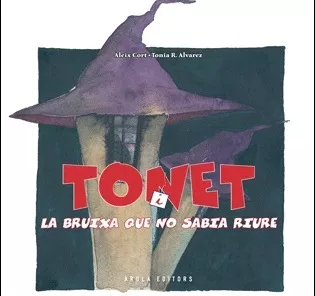 Portada del Libro Tonet I La Bruixa Que No Sabia Riure de Aleix Cort - 9788496366992