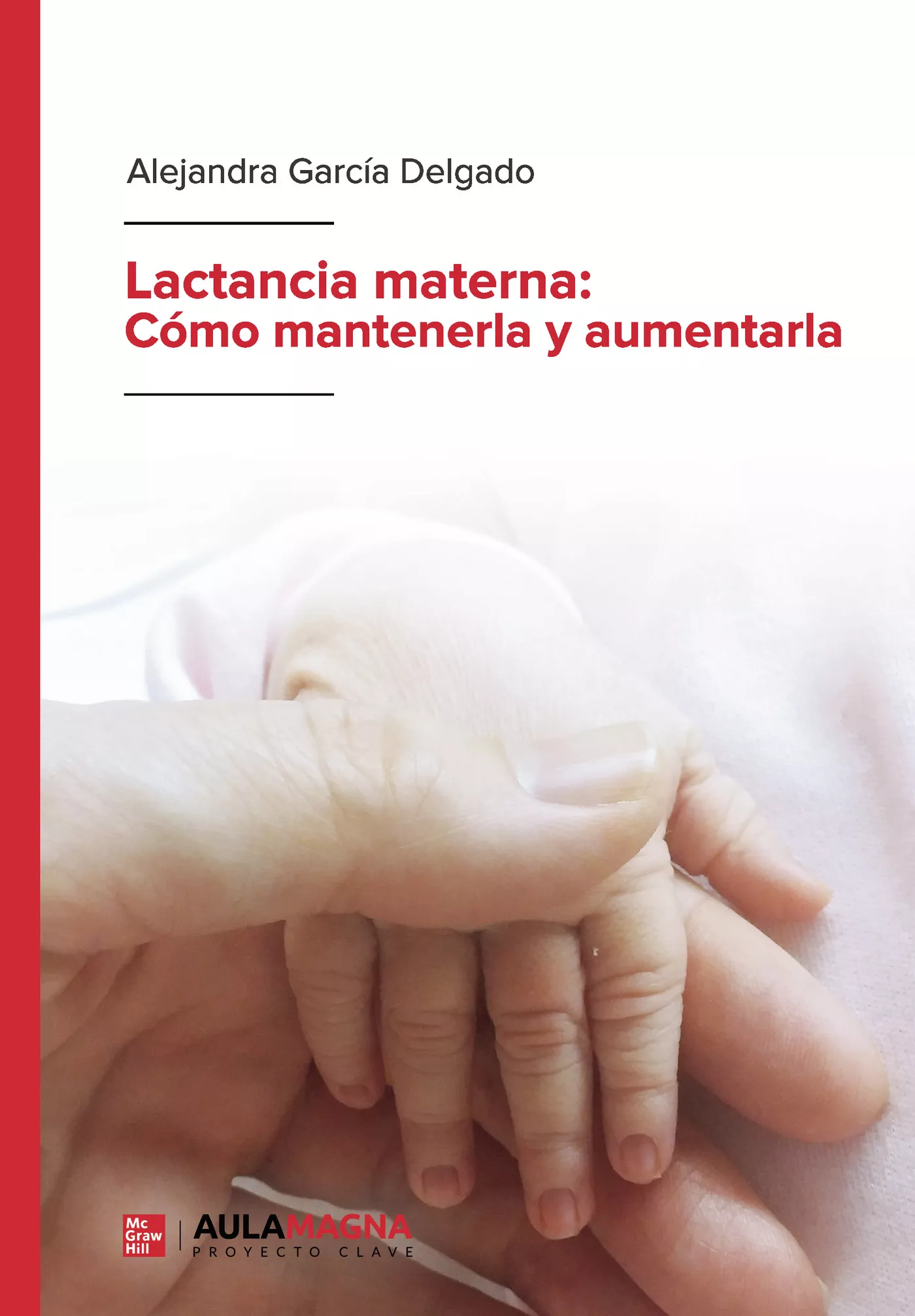 Portada del Libro Lactancia Materna: Cómo Mantenerla Y Aumentarla de Alejandra Garciadelgado - 9788417979133