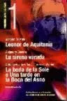 Portada del Libro Leonor De Aquitania; La Sirena Varada; La Boda De La Sole O Una T Arde de Alejandro Casona - 9788495576385