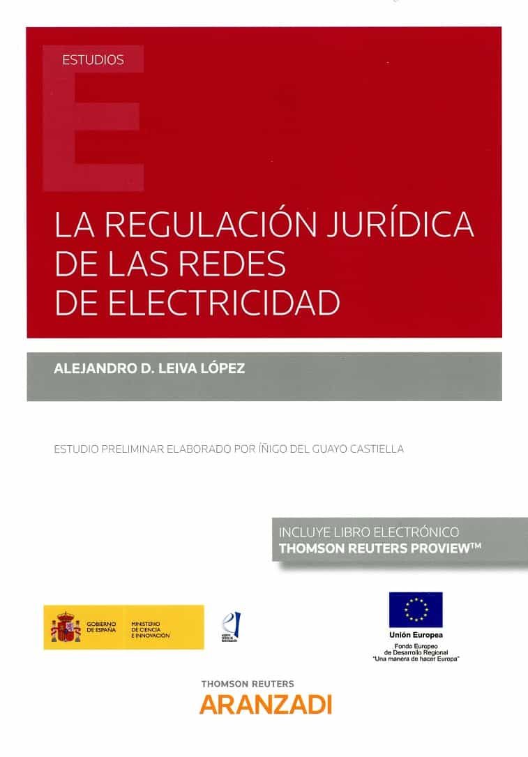 Portada del Libro La Regulacion Juridica De Las Redes De Electricidad (Papel + E-Bo Ok) de Alejandro D. Leiva Lopez - 9788413467610