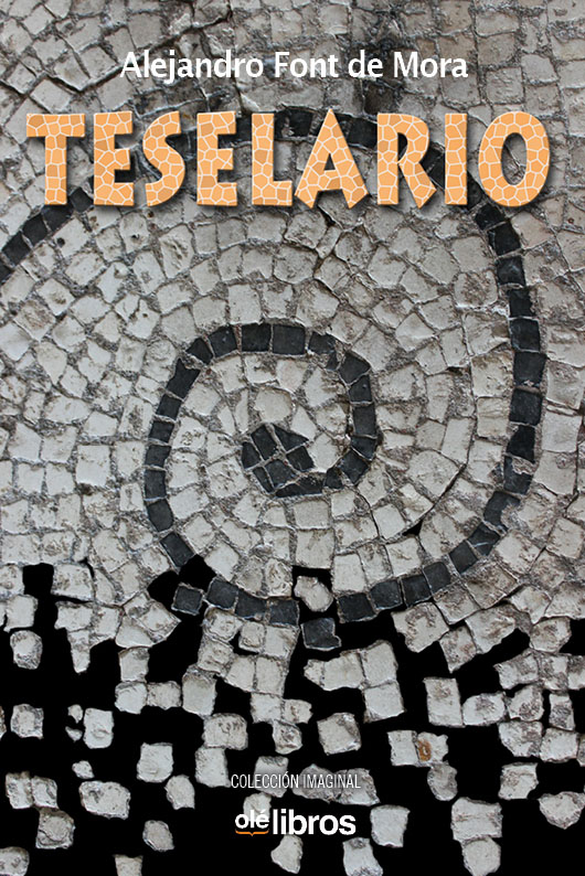 Portada del Libro Teselario de Alejandro Font De Mora - 9788418208034
