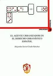 Portada del Libro El Agente Urbanizador En El Derecho Urbanistico Español de Alejandro Javier Criado Sanchez - 9788429014198