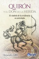 Portada del Libro Quiron Y El Don De La Herida: El Simbolo De La Resiliencia En Astrolog de Alejandro Lodi - 9788417581466