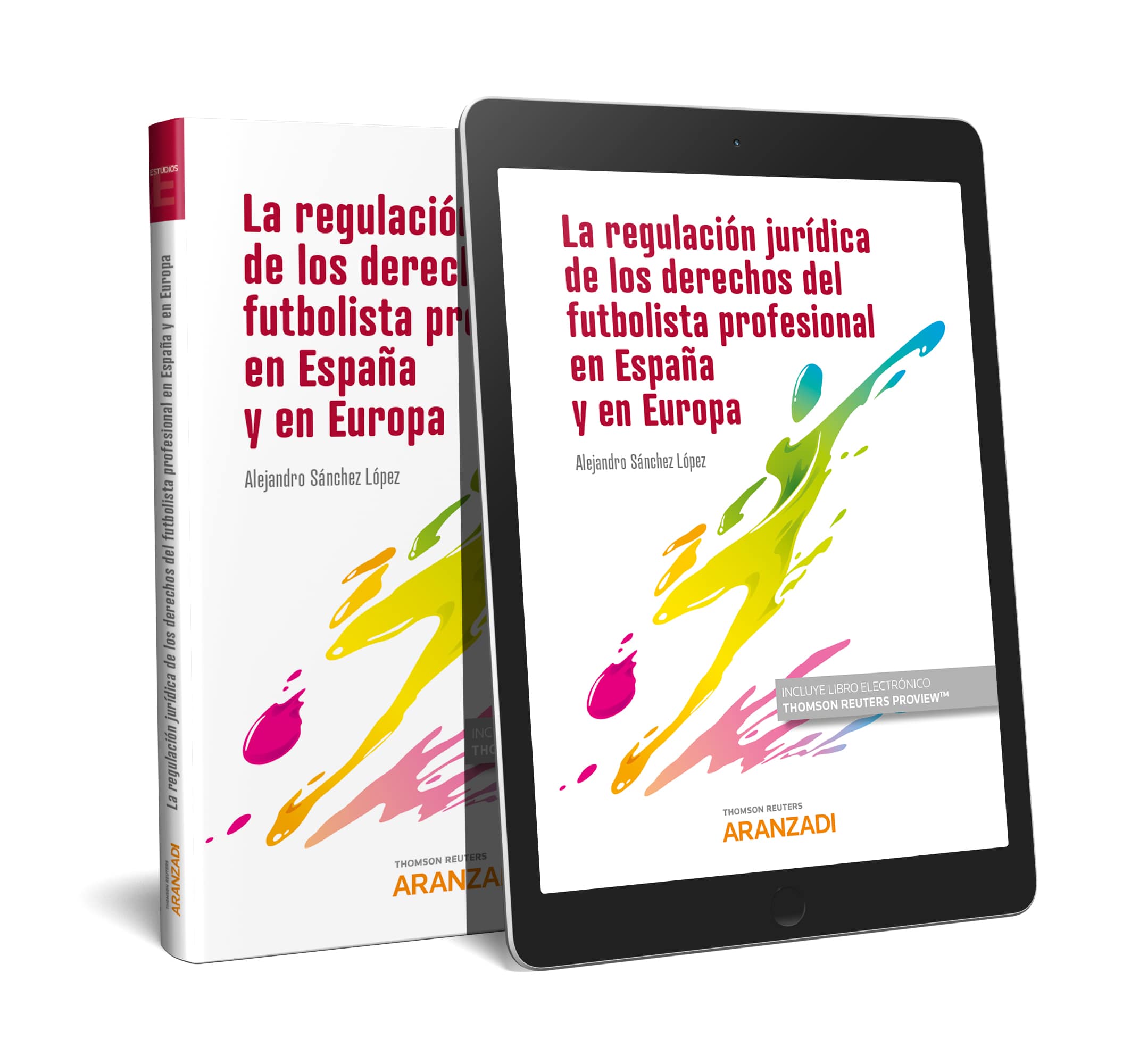 Portada del Libro La Regulacion Juridica Del Futbol Y De Los Derechos Del F Futbolista P de Alejandro Sanchez Lopez - 9788413466316