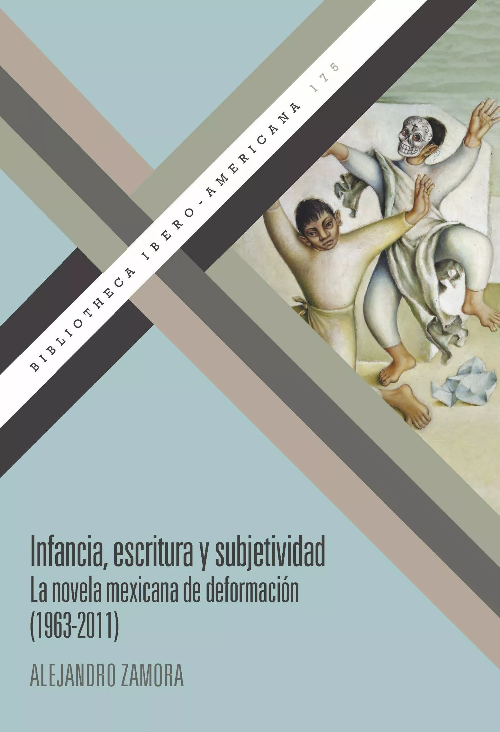 Portada del Libro Infancia Escritura Y Subjetividad: La Novela Mexicana De Deformacion ( de Alejandro Zamora - 9788491920960