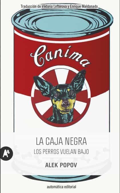 Portada del Libro La Caja Negra. Los Perros Vuelan Bajo de Alek Popov - 9788415509530