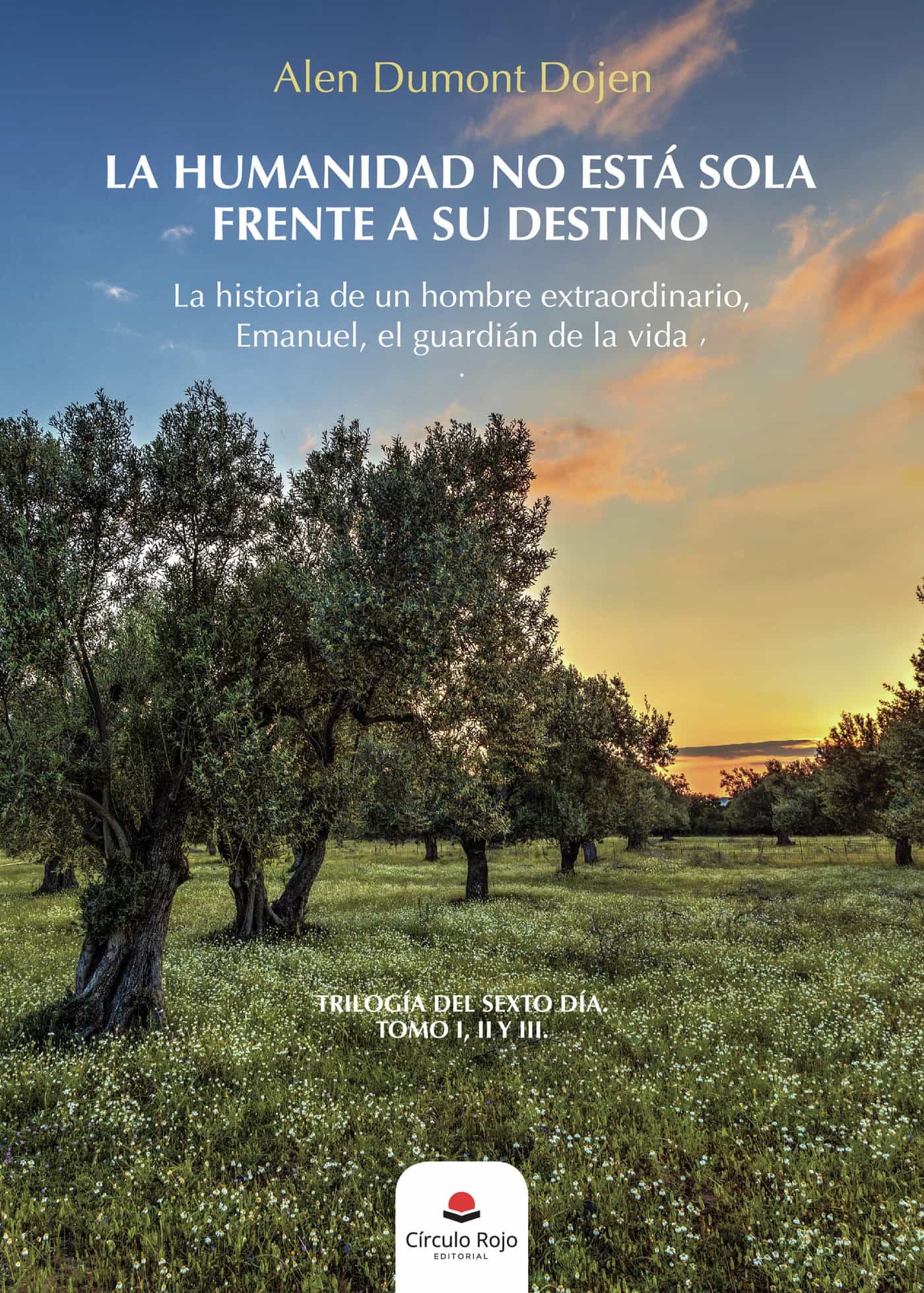 Portada del Libro La Humanidad No Está Sola Frente A Su Destino de Alen Dumont Dojen - 9788413500133