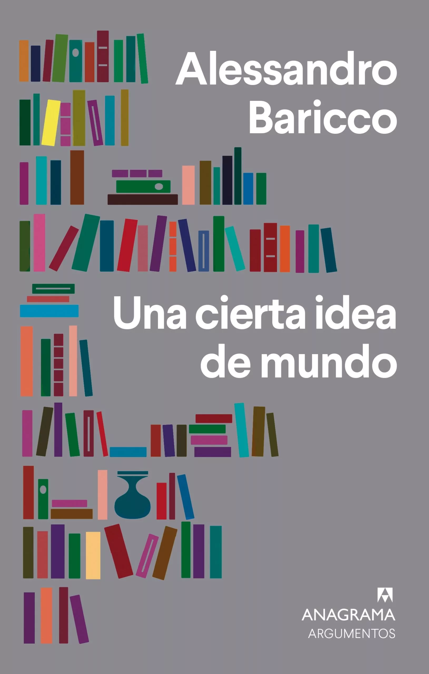 Portada del Libro Una Cierta Idea De Mundo de Alessandro Baricco - 9788433964472
