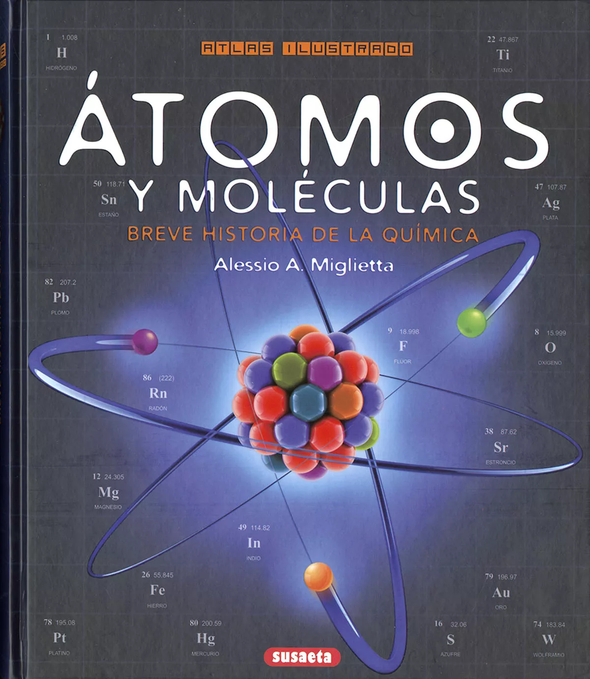 Portada del Libro Atomos Y Moleculas. Breve Historia De La Quimica de Alessio A. Miglietta - 9788467770629