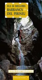 Portada del Libro Els 30 Millors Barrancs Del Pirineu de Alex Batllori - 9788497910736