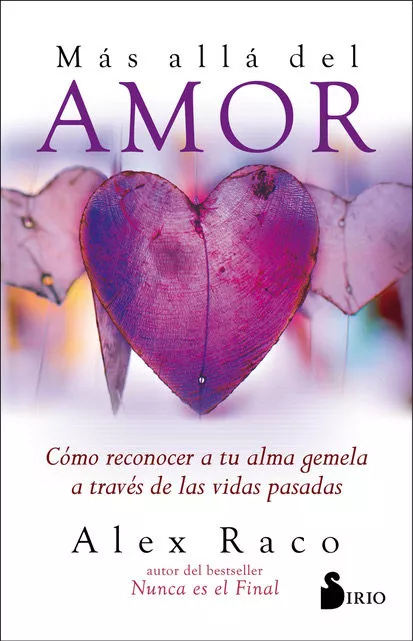 Portada del Libro Mas Alla Del Amor: Como Reconocer A Tu Alma Gemela A Traves De Las Vid de Alex Raco - 9788418000348