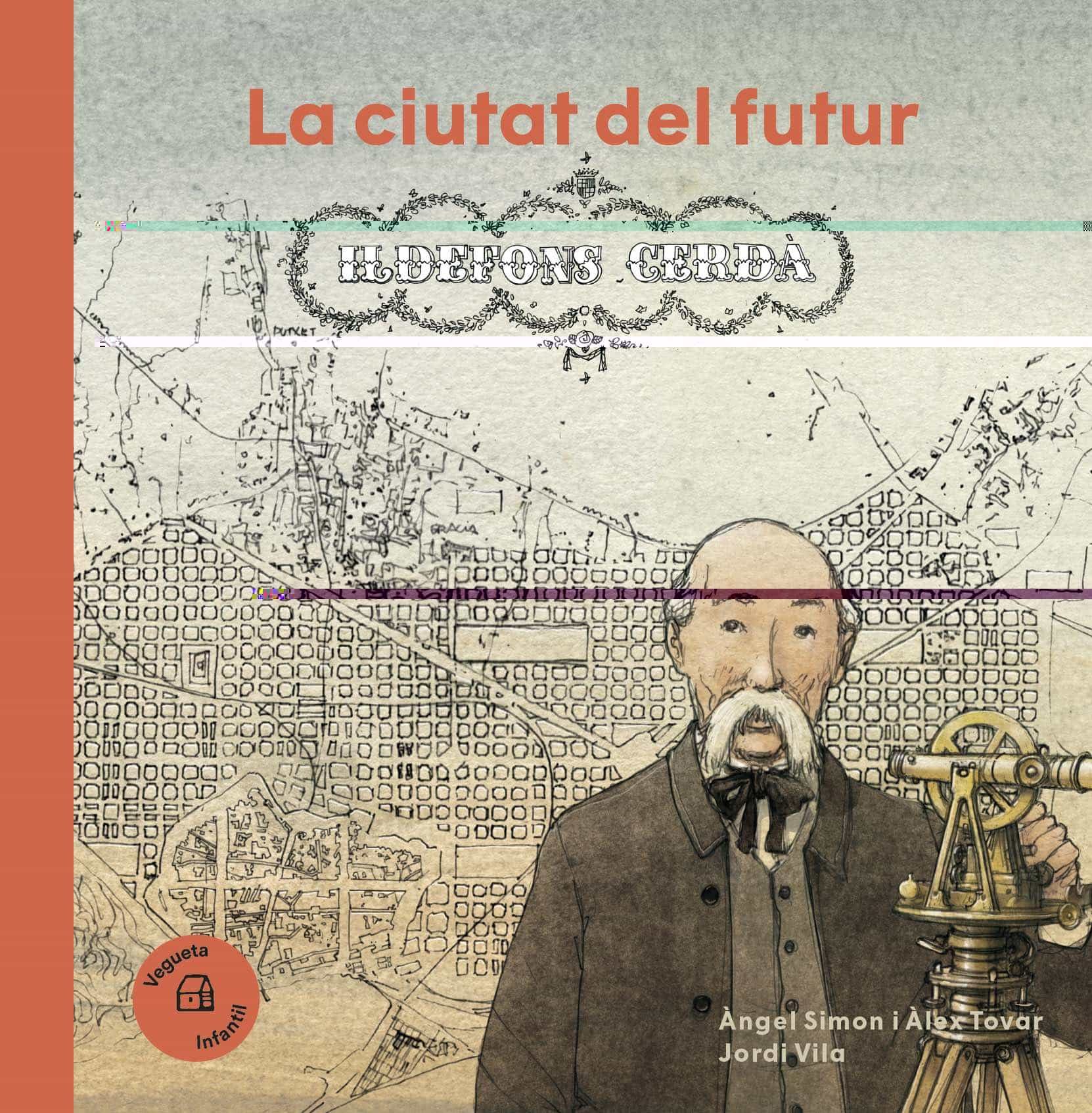 Portada del Libro Ildefons Cerda. La Ciutat Del Futur de Alex Tovar - 9788417137519