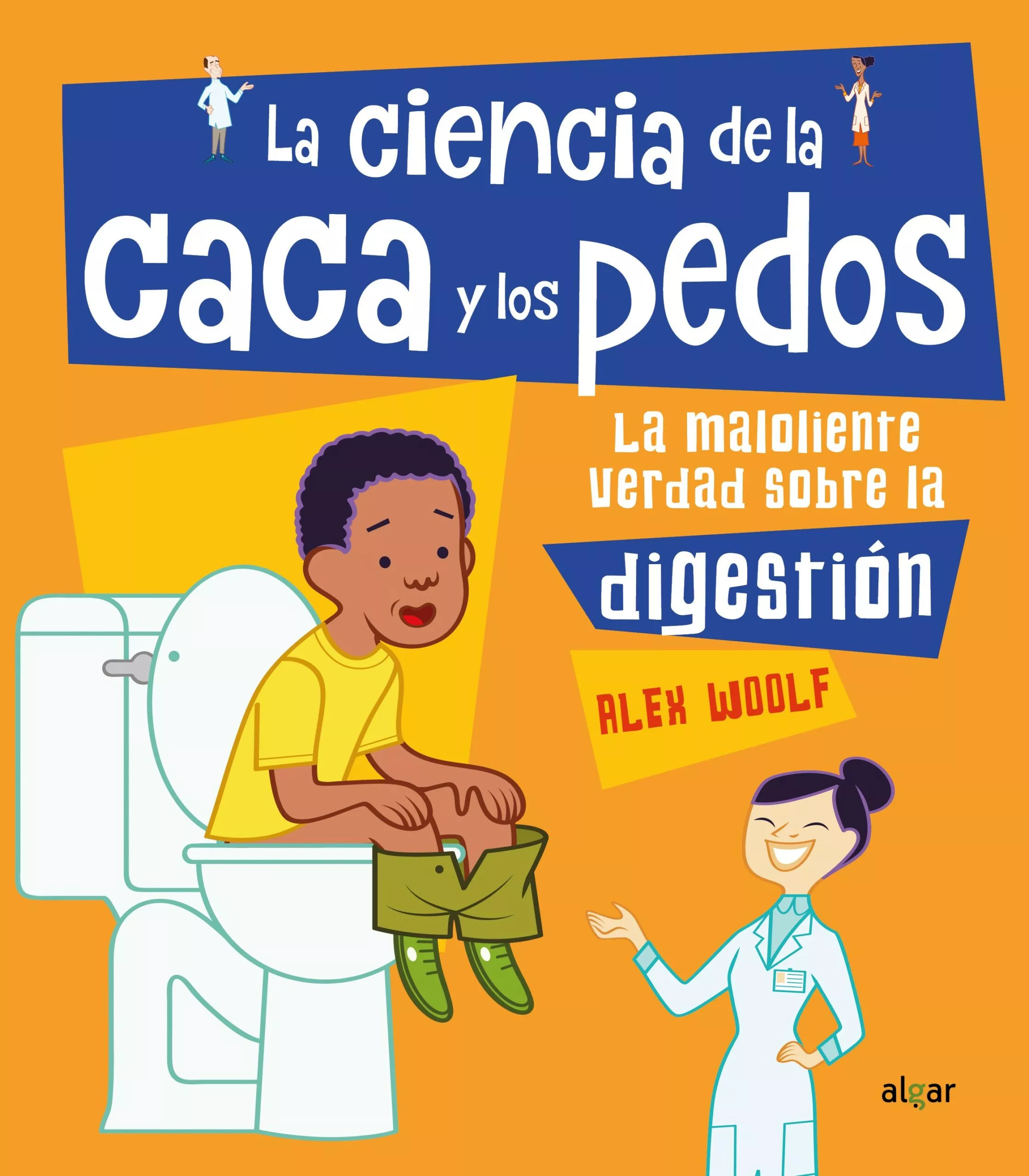 Portada del Libro La Ciencia De La Caca Y Los Pedos de Alex Woolf - 9788491423614