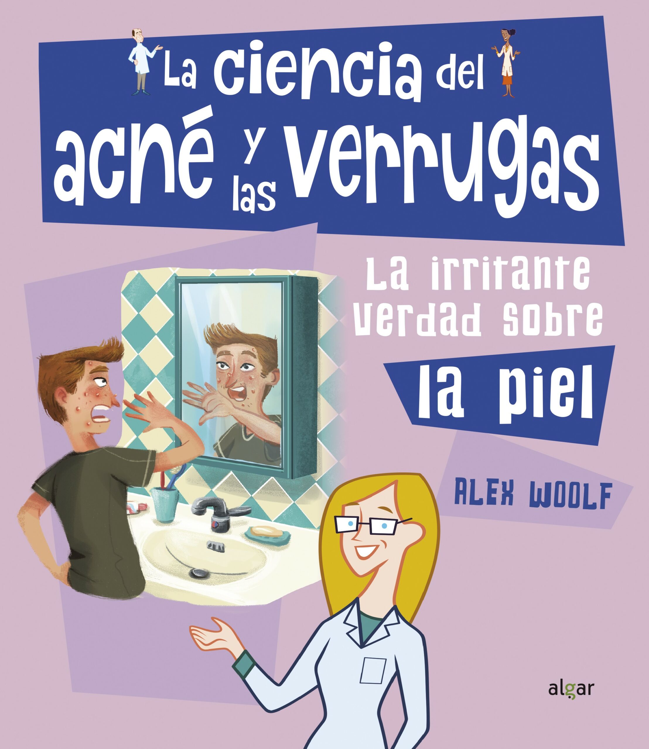 Portada del Libro La Ciencia Del Acne Y Las Verrugas de Alex Woolf - 9788491423874
