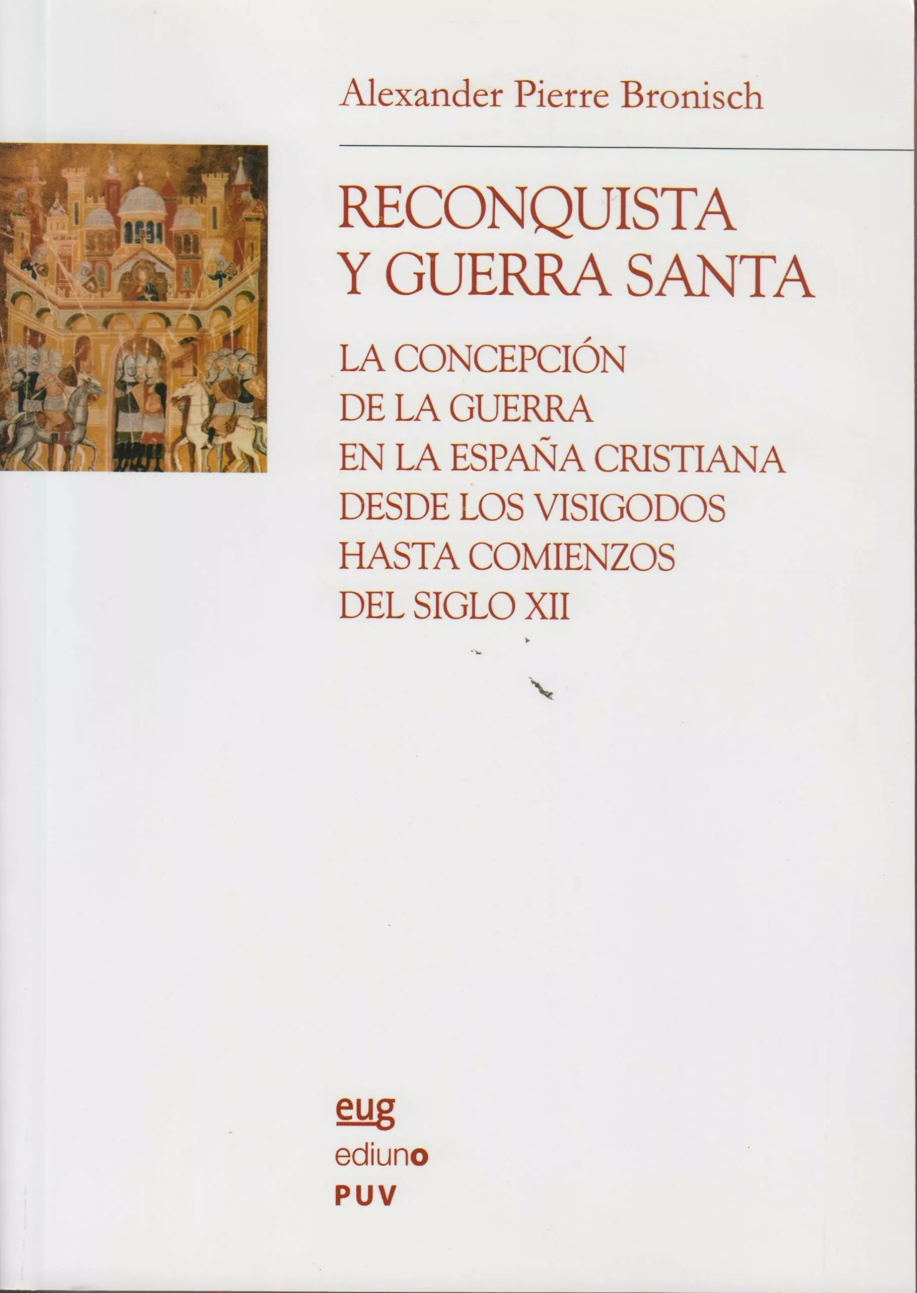 Portada del Libro Reconquista Y Guerra Santa: La Concepcion De La Guerra En La Espa Ña C de Alexander Pierre Bronisch - 9788433839329