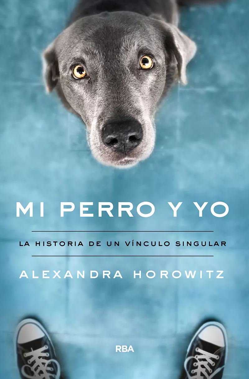 Portada del Libro Mi Perro Y Yo: La Historia De Un Vinculo Singular de Alexandra Horowitz - 9788491874461