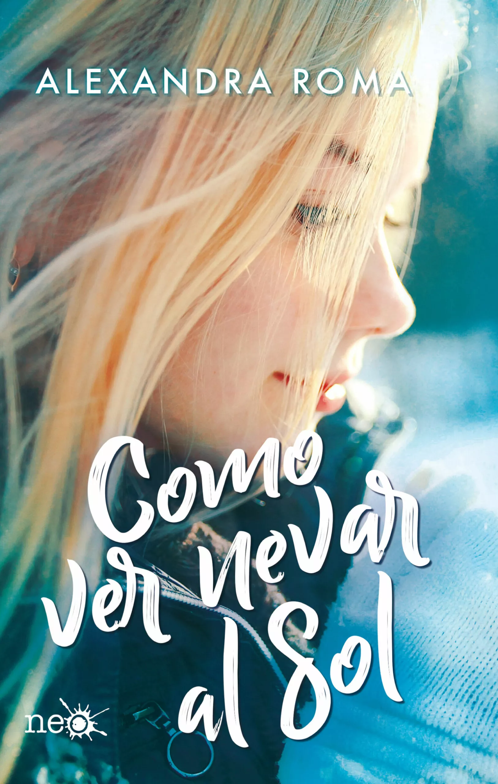 Portada del Libro Como Ver Nevar Al Sol de Alexandra Roma - 9788417886318