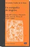 Portada del Libro En Compañia De Angeles: Vida Del Extatico Y Fervoroso Padre Juan De Al de Alexandre Coello De La Rosa - 9788472903722