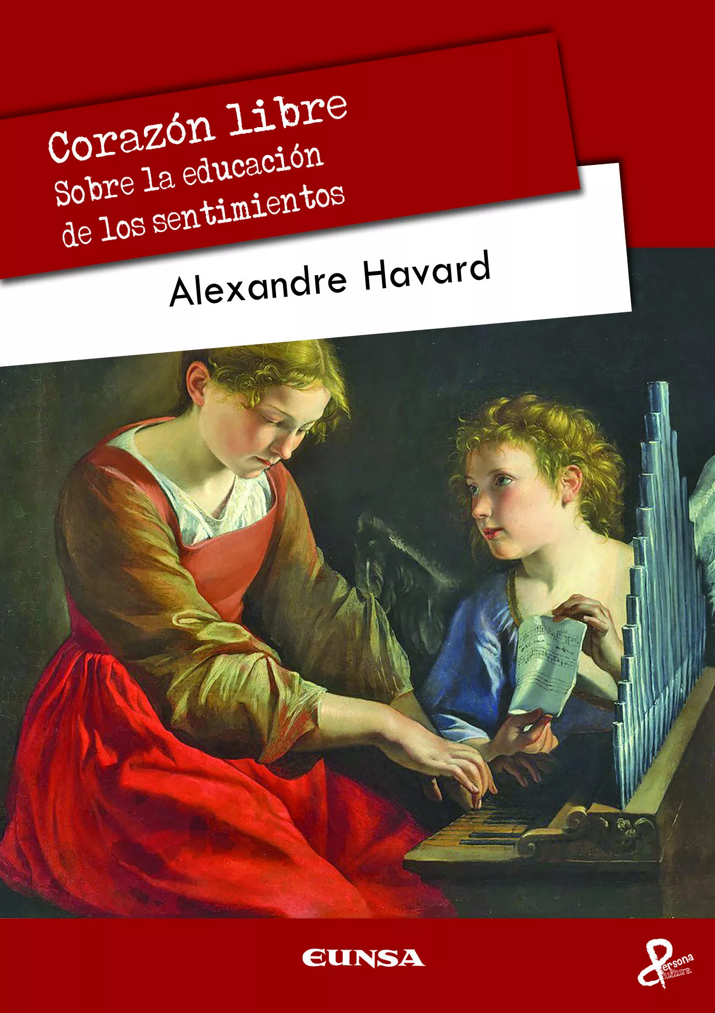 Portada del Libro Corazon Libre: Sobre La Educacion De Los Sentimientos de Alexandre Havard - 9788431334307