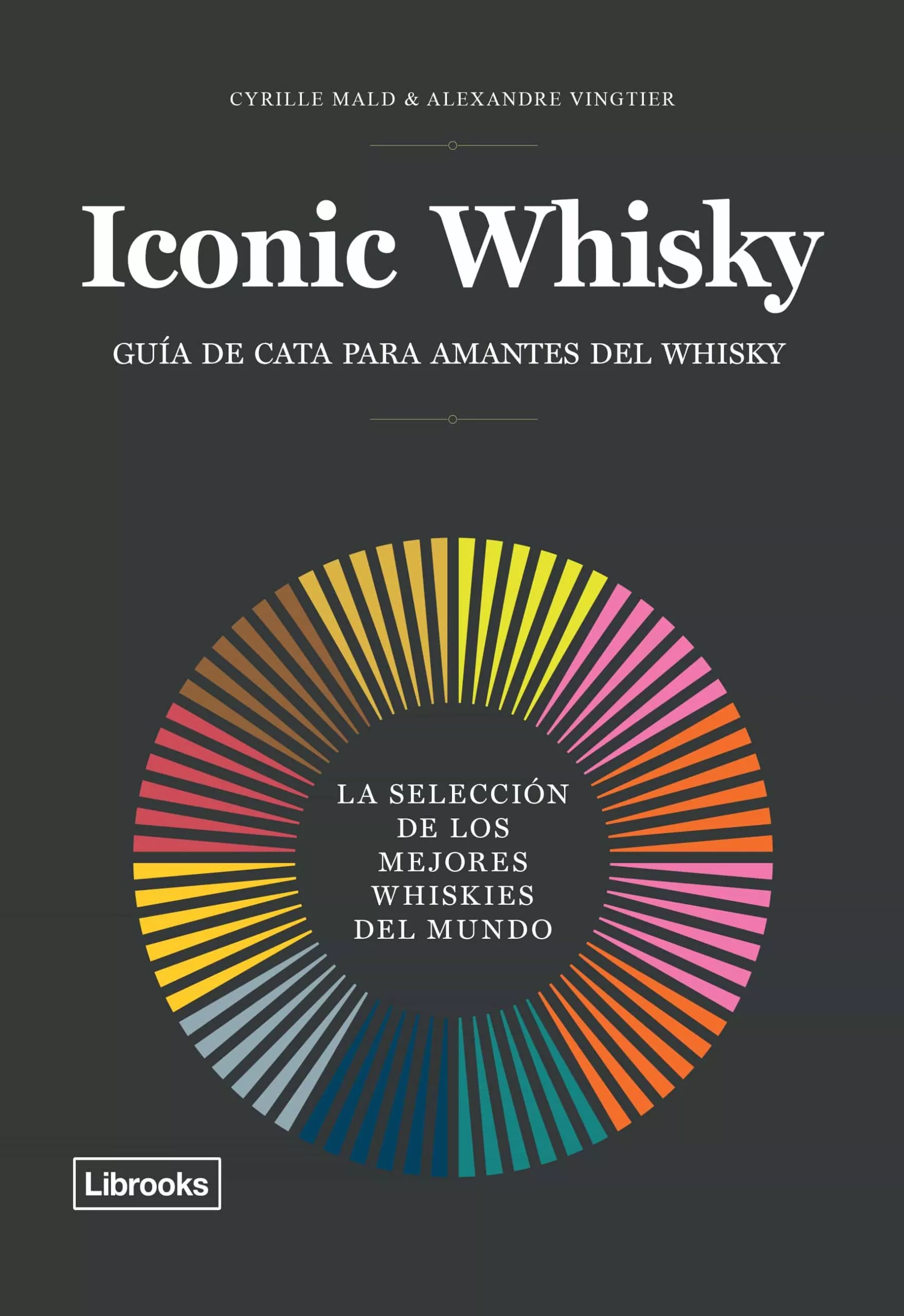 Portada del Libro Iconic Whisky: La Seleccion De Los Mejores Whiskies Del Mundo de Alexandre Vingtier - 9788494983214